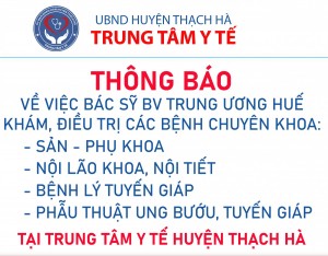 Thông báo về việc Bác sỹ Bệnh viện Trung ương Huế về khám, tư vấn, điều trị các bệnh lý: Sản - Phụ khoa, Nội lão khoa, Bệnh lý tuyến giáp, Nội tiết và Phẫu thuật ung bướu, tuyến giáp