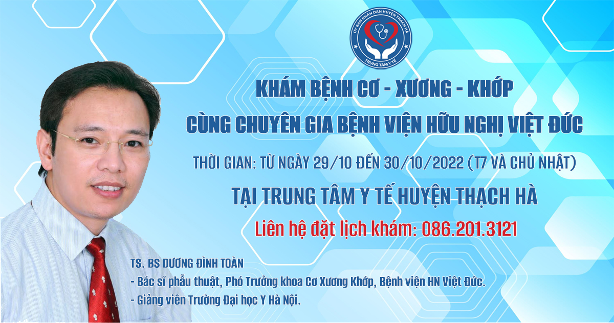 Thông báo về việc TS. BS. Dương Đình Toàn - Bác sĩ phẫu thuật, phó trưởng khoa khám xương khớp, Bệnh viện Hữu nghị Việt Đức khám và điều trị các bệnh lý cơ - xương - khớp tại Trung tâm Y tế huyện Thạch Hà